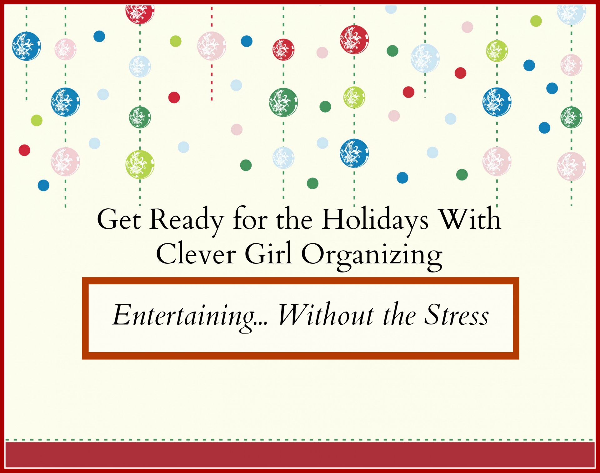 Get Ready for the Holidays: Entertaining… Without the Stress!