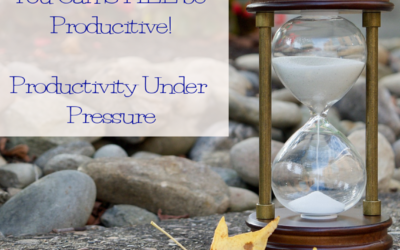 Productivity Under Pressure: When Time is Ticking Away, You Can Still Be Successful!